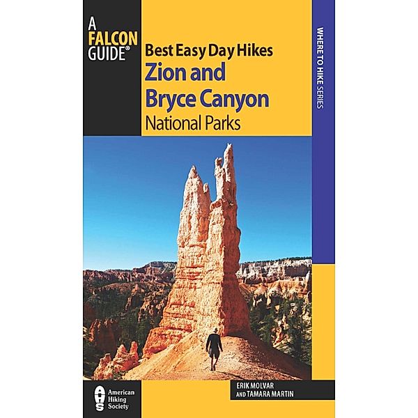 Best Easy Day Hikes Zion and Bryce Canyon National Parks / Falcon Guides, Erik Molvar