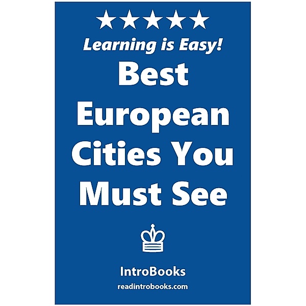 Best European Cities You Must See, Introbooks