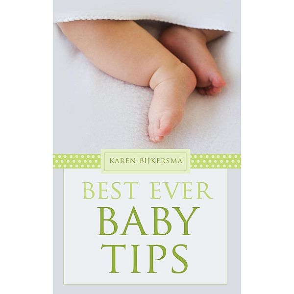 Best Ever Baby Tips, Karen Bijkersma