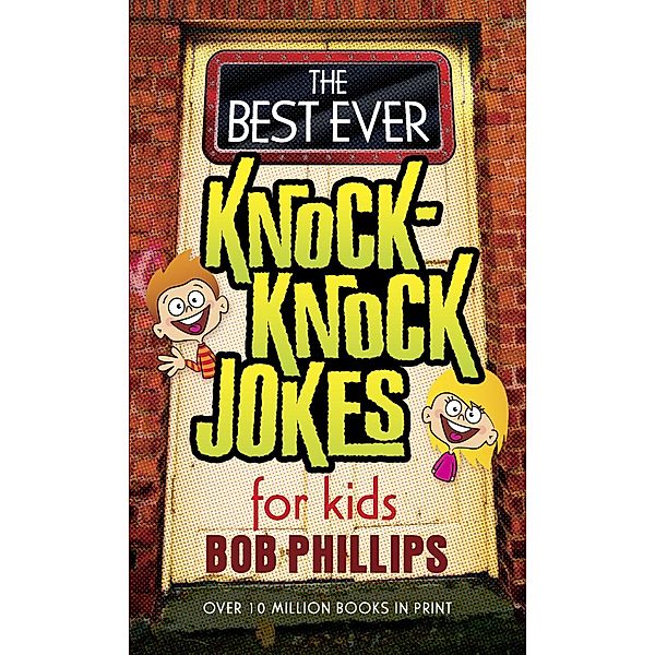 Best Ever Knock-Knock Jokes for Kids / Harvest House Publishers, Bob Phillips