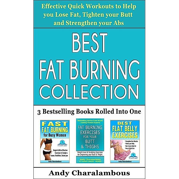 Best Fat Burning Collection - Lose Fat, Tighten Your Butt And Strengthen Your Abs (Fit Expert Series), Andy Charalambous