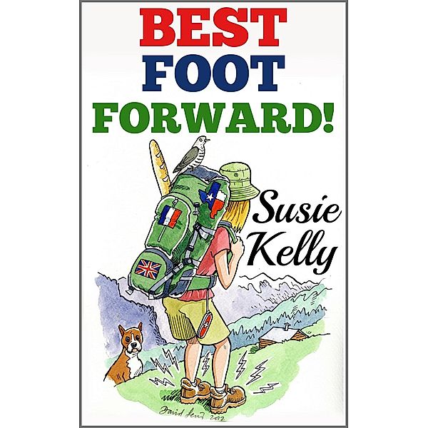 Best Foot Forward: A 500-Mile Walk Through Hidden France, Susie Kelly