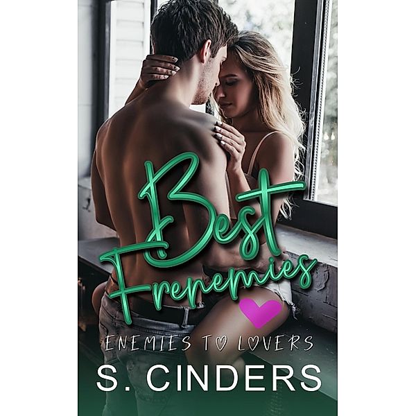 Best Frenemies: Enemies to Lovers, S. Cinders