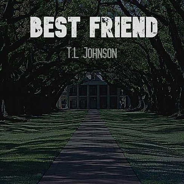 Best Friend, T. L. Johnson