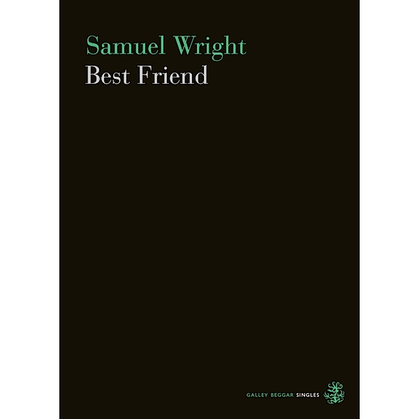 Best Friend / Galley Beggar Singles Bd.0, Samuel Wright