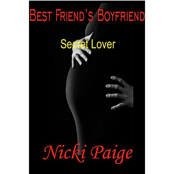 Best Friend's Boyfriend: Secret Lover, Nicki Paige