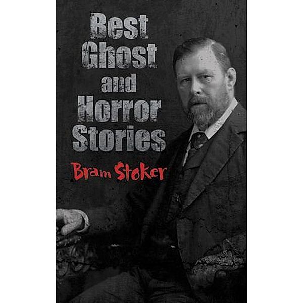 Best Ghost and Horror Stories / Dover Horror Classics, Bram Stoker