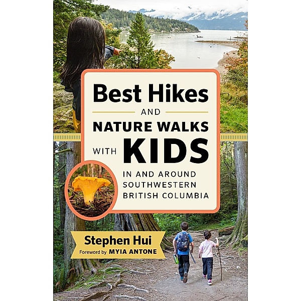 Best Hikes and Nature Walks with Kids in and Around Southwestern British Columbia, Stephen Hui