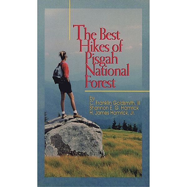 Best Hikes of Pisgah National Forest, The, C. Franklin Goldsmith, Shannon Hamrick