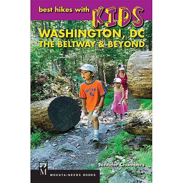 Best Hikes with Kids: Washington DC, The Beltway & Beyond, Jennifer Chambers