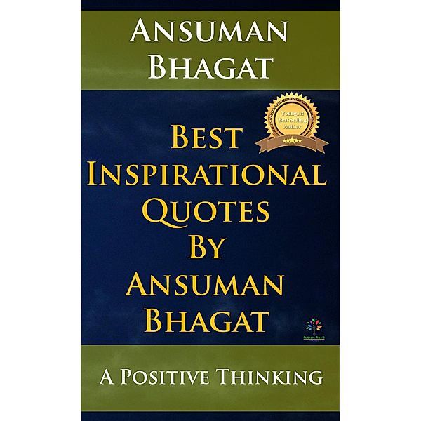 Best Inspirational Quotes By Ansuman Bhagat (Motivational, #1) / Motivational, Ansuman Bhagat