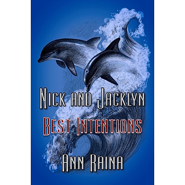 Best Intentions (Nick and Jacklyn, #10) / Nick and Jacklyn, Ann Raina