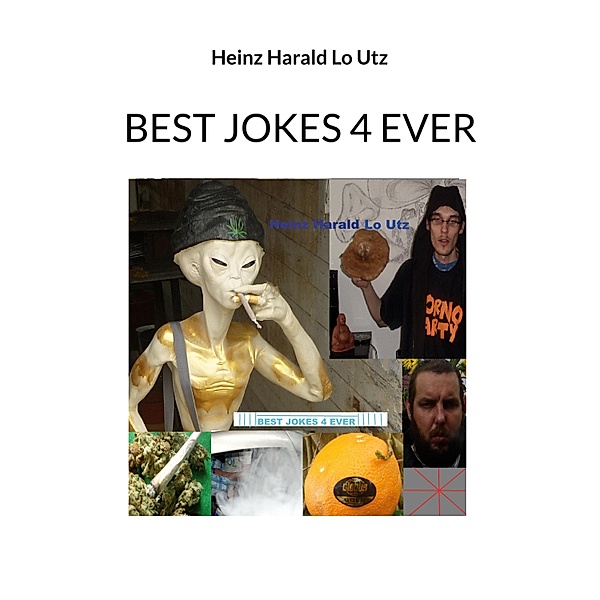 BEST JOKES 4 EVER, Heinz Harald Lo Utz