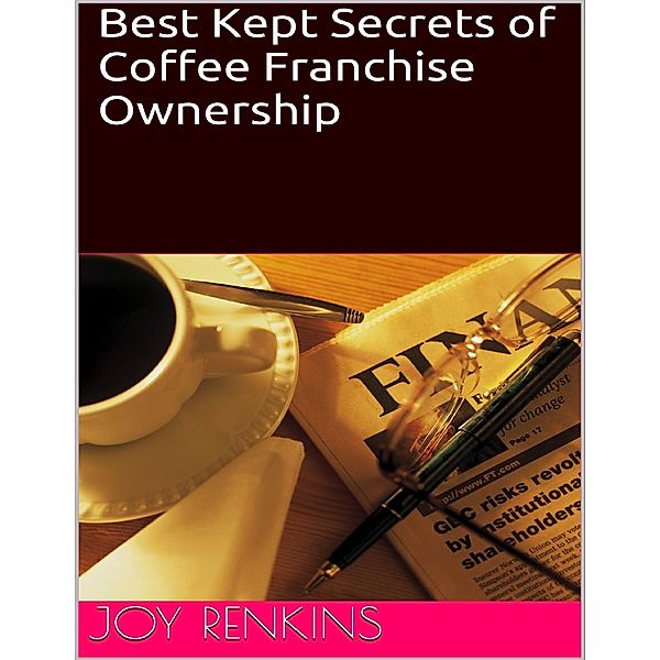 Best Kept Secrets of Coffee Franchise Ownership, Joy Renkins