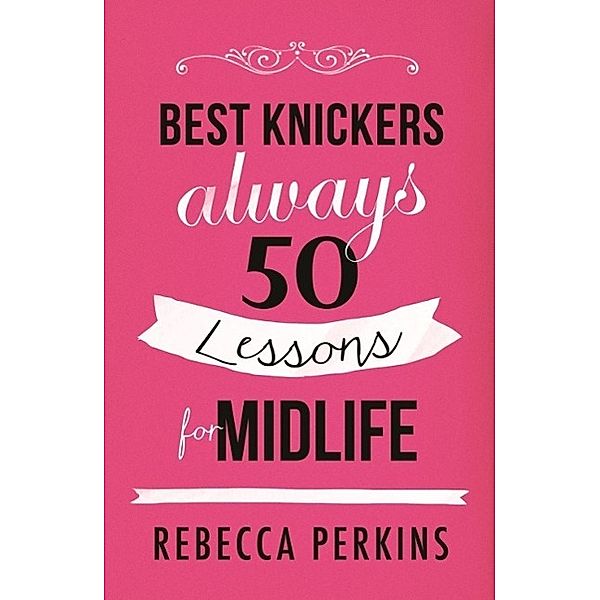 Best Knickers Always, Rebecca Perkins