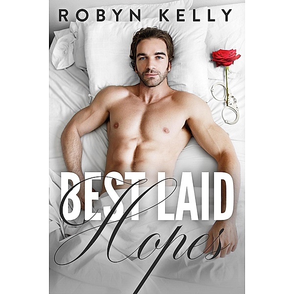 Best Laid Hopes (Best Laid Series, #3) / Best Laid Series, Robyn Kelly