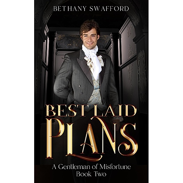 Best Laid Plans (A Gentleman of Misfortune, #2) / A Gentleman of Misfortune, Bethany Swafford