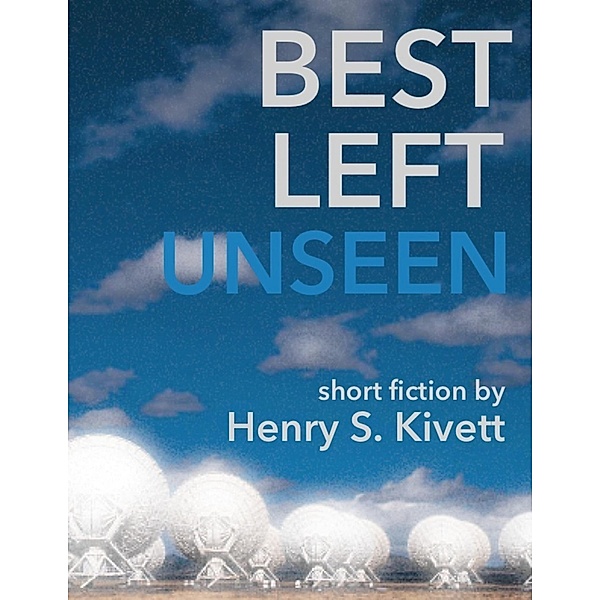 Best Left Unseen, Henry S. Kivett