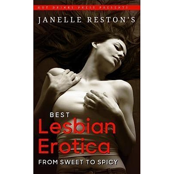 Best Lesbian Erotica: From Sweet to Spicy, Janelle Reston