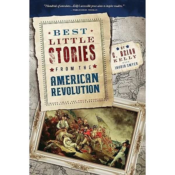 Best Little Stories from the American Revolution / Best Little Stories, C. Brian Kelly