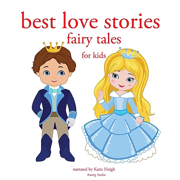 Best Love stories, in classic fairytales for kids, Grimm, Andersen, Perrault