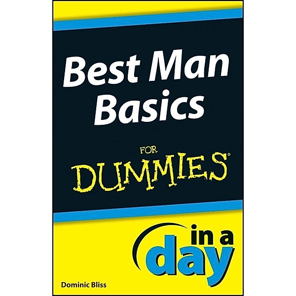 Best Man Basics In A Day For Dummies, Dominic Bliss