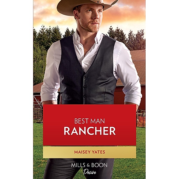 Best Man Rancher (The Carsons of Lone Rock, Book 2) (Mills & Boon Desire), Maisey Yates