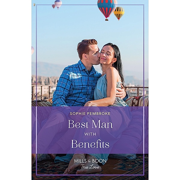 Best Man With Benefits (Mills & Boon True Love), Sophie Pembroke