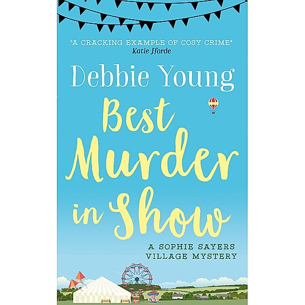 Best Murder in Show (Novels: Sophie Sayers Village Mysteries, #1) / Novels: Sophie Sayers Village Mysteries, Debbie Young