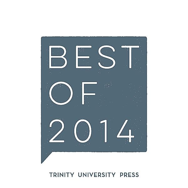 Best of 2014 / Trinity University Press