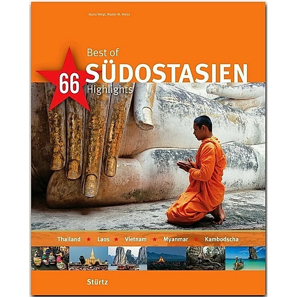 Best of - 66 Highlights / Best of Südostasien - Thailand - Laos - Vietnam - Myanmar - Kambodscha - 66 Highlights, Walter M. Weiss