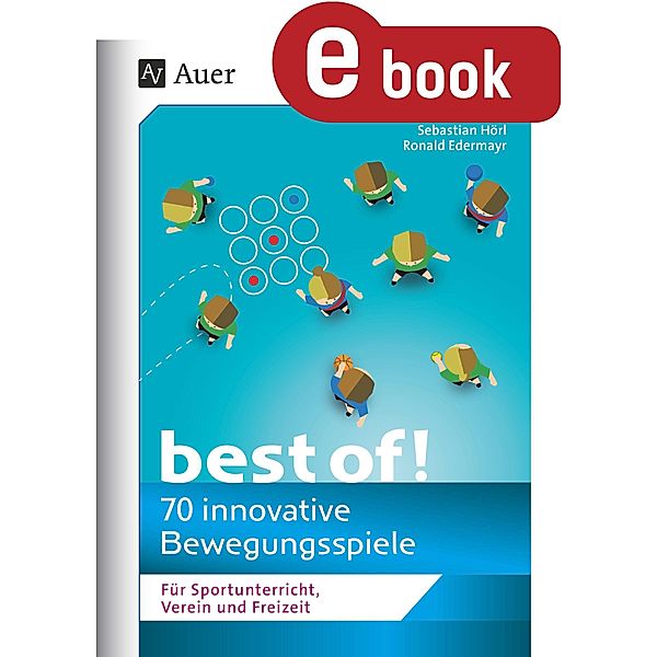 Best of - 70 innovative Bewegungsspiele, Sebastian Hörl, Ronald Edermayr