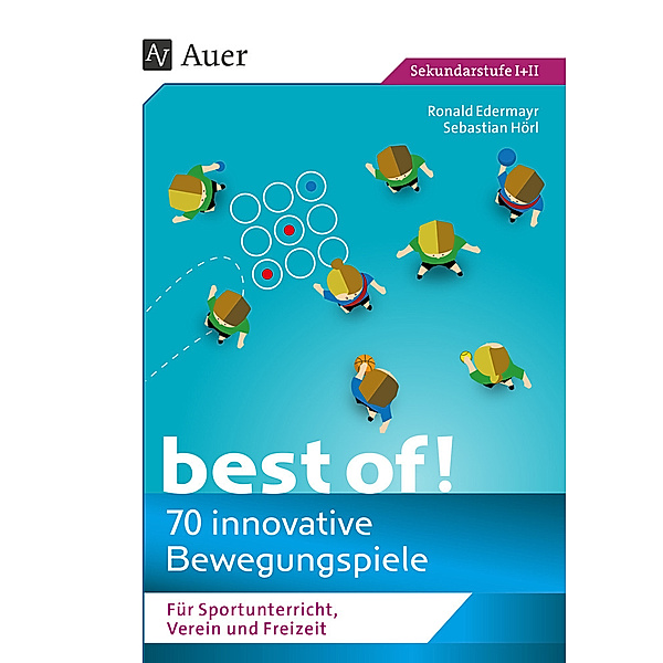 best of! - 70 innovative Bewegungsspiele, Ronald Edermayr, Sebastian Hörl
