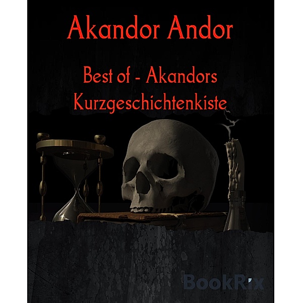 Best of - Akandors Kurzgeschichtenkiste, Akandor Andor
