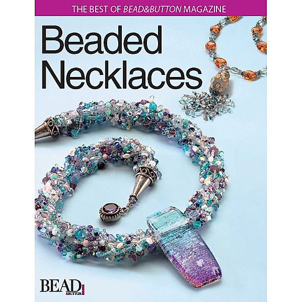 Best of Bead and Button: Beaded Necklaces, Editors of Bead&Button Magazine