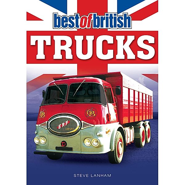 Best of British Trucks, Steve Lanham
