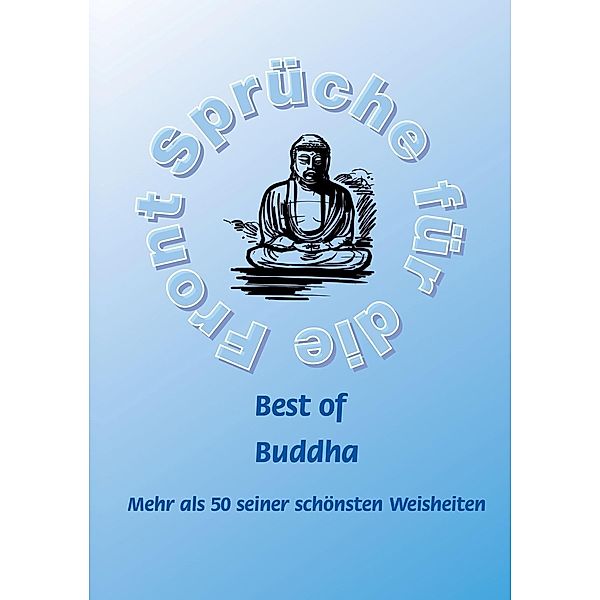 Best of Buddha - Mehr als 50 seiner schönsten Weisheiten, Frank Schütze