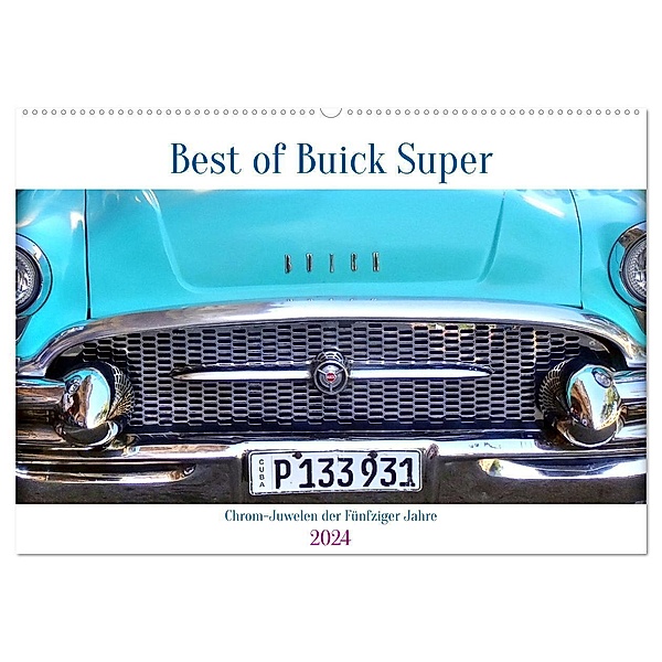 Best of Buick Super - Chrom-Juwelen der Fünfziger Jahre (Wandkalender 2024 DIN A2 quer), CALVENDO Monatskalender, Henning von Löwis of Menar