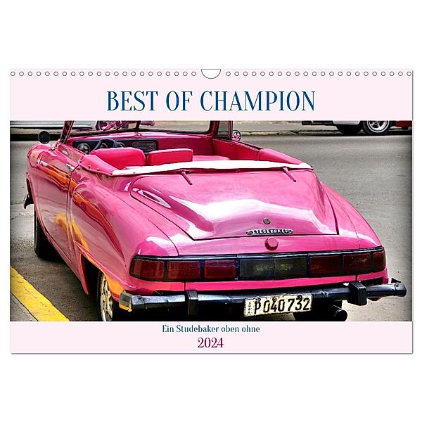 BEST OF CHAMPION - Ein Studebaker oben ohne (Wandkalender 2024 DIN A3 quer), CALVENDO Monatskalender, Henning von Löwis of Menar