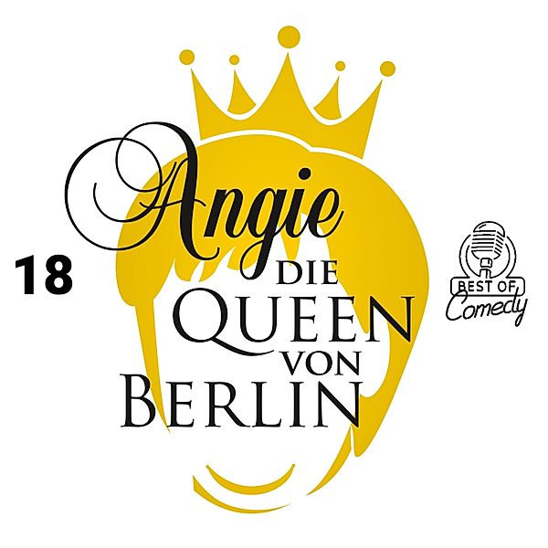 Best of Comedy: Angie, die Queen von Berlin - 18 - Best of Comedy: Angie, die Queen von Berlin, Folge 18, Diverse Autoren