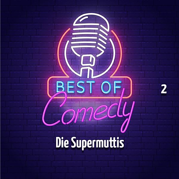 Best of Comedy: Die Supermuttis - 2 - Best of Comedy: Die Supermuttis, Folge 2, Diverse Autoren