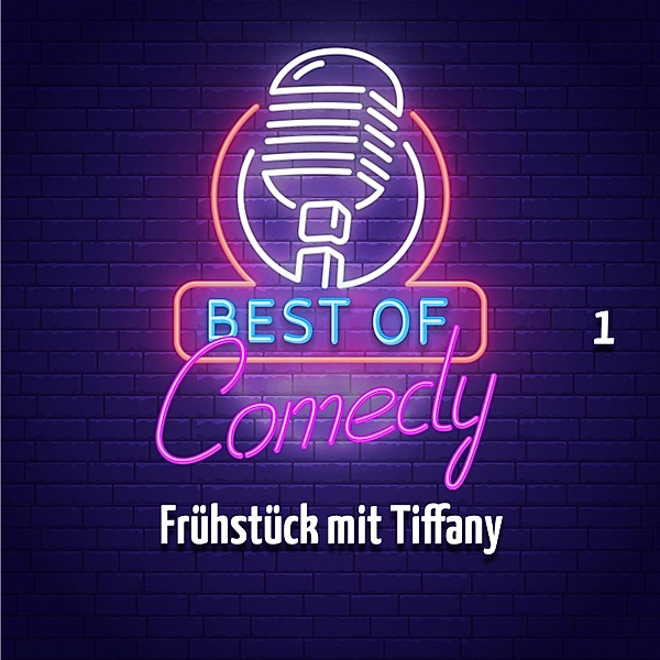 Best of Comedy: Frühstück mit Tiffany - 1 - Best of Comedy: Frühstück mit Tiffany, Folge 1, Diverse Autoren