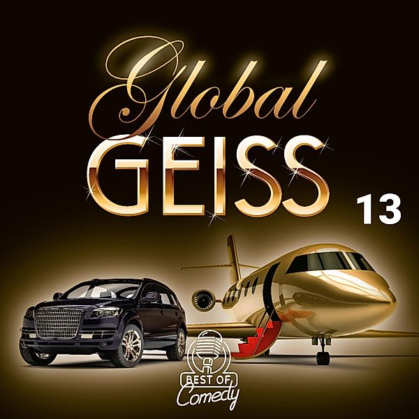 Best of Comedy: Global Geiss - 13 - Best of Comedy: Global Geiss, Folge 13, Diverse Autoren