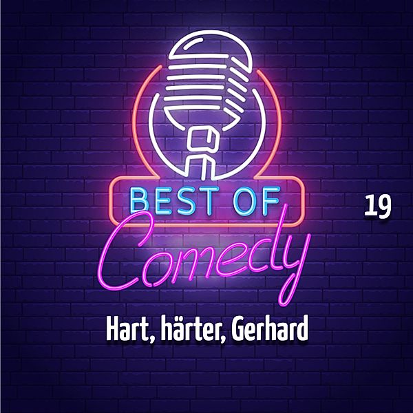 Best of Comedy: Hart, härter, Gerhard - 19 - Best of Comedy: Hart, härter, Gerhard, Folge 19, Diverse Autoren