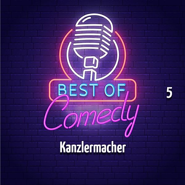 Best of Comedy: Kanzlermacher - 5 - Best of Comedy: Kanzlermacher, Folge 5, Diverse Autoren