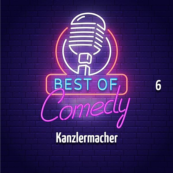 Best of Comedy: Kanzlermacher - 6 - Best of Comedy: Kanzlermacher, Folge 6, Diverse Autoren