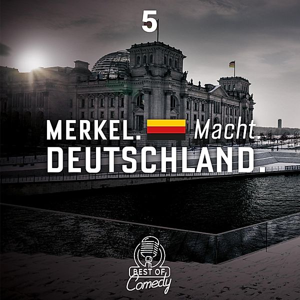 Best of Comedy: Merkel Macht Deutschland - 5 - Best of Comedy: Merkel Macht Deutschland, Folge 5, Diverse Autoren
