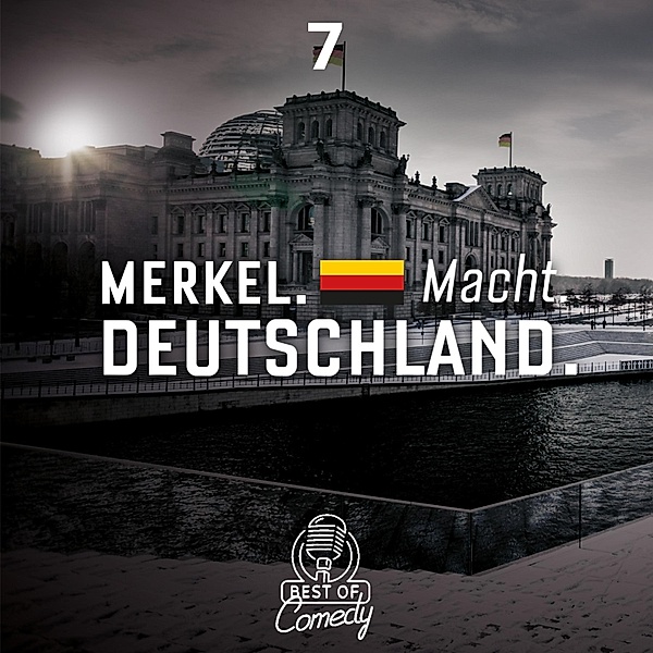 Best of Comedy: Merkel Macht Deutschland - 7 - Best of Comedy: Merkel Macht Deutschland, Folge 7, Diverse Autoren