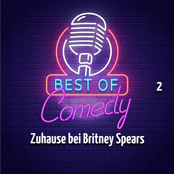 Best of Comedy: Zuhause bei Britney Spears - 2 - Best of Comedy: Zuhause bei Britney Spears, Folge 2, Diverse Autoren