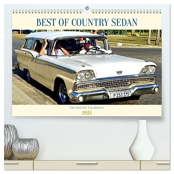 BEST OF COUNTRY SEDAN - Ein Ford der Extraklasse (hochwertiger Premium Wandkalender 2024 DIN A2 quer), Kunstdruck in Hochglanz, Henning von Löwis of Menar